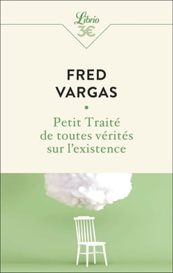 Petit traité de toutes vérites sur l'existence