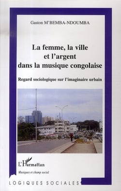 La femme, la ville et l'argent dans la musique congolaise - regard sociologique sur l'imaginaire urbain