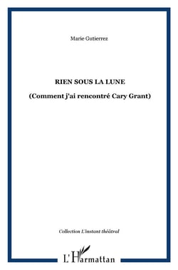 Rien sous la lune - comment j'ai rencontré cary grant