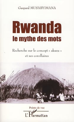 Rwanda : le mythe des mots : recherche sur le concept Akazu