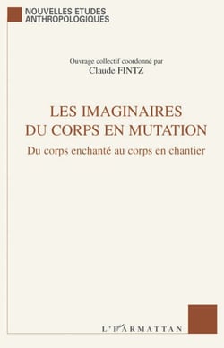 Imaginaire du corps en mutation - du corps enchanté au corps en chantier