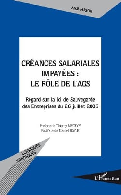 Créances salariales impayées : le rôle de l'AGS - regard sur la loi de Sauvegarde des Entreprises du 26 juillet 2005