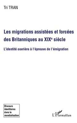 Les migrations assistées et forcées des britanniques au XIX siècle - l'identité ouvrière à l'épreuve de l'émigration