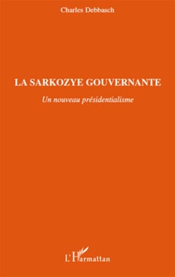 La sarkozye gouvernante - un nouveau présidentialisme