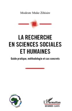La recherche en sciences sociales et humaines - guide pratique, méthodologie et cas concrets