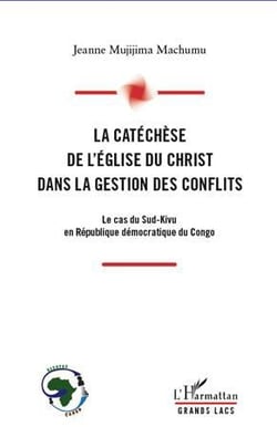 La catéchèse de l'Eglise du Christ dans la gestion des conflits - le cas du Sud-Kivu en République démocratique du Congo