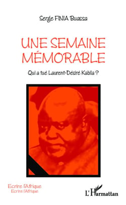 Une semaine mémorable - qui a tué Laurent Désiré Kabila ?