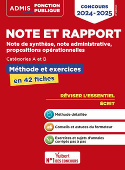 Note et rapport : Méthode et exercices - Concours de catégories A et B - L'essentiel en fiches - Note de synthèse, note administrative, propositions opérationnelles - Concours (édition 2024/2025)