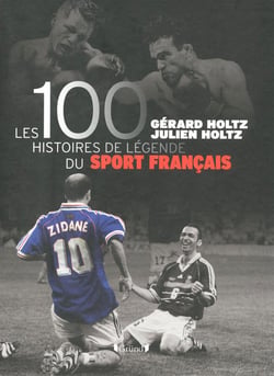 100 histoires de légende du sport français