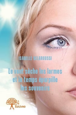 Le vent sèche les larmes et le temps éparpille les souvenirs