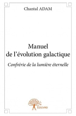 Manuel de l'évolution galactique - confrérie de la lumière éternelle