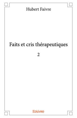 Faits et cris thérapeutiques 2