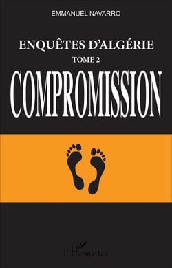 Enquêtes d'Algérie : Tome 2, Compromission
