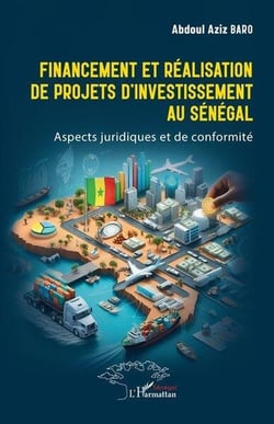 Financement et réalisation de projets d'investissement au Sénégal : Aspects juridiques et de conformité