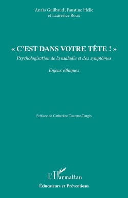 « C'est dans votre tête ! » : Psychologisation de la maladie et des symptômes
