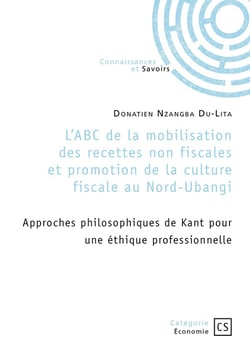 L'ABC de la mobilisation des recettes non fiscales et promotion de la culture fiscale au Nord-Ubangi : Approches philosophiques de Kant pour une éthique professionnelle