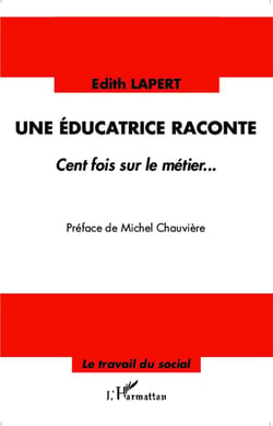 Une éducatrice raconte - cent fois sur le métier