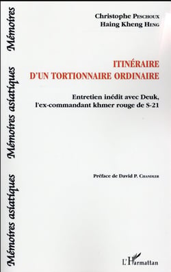 Itinéraire d'un tortionnaire ordinaire - entretien inédit avec Deuk, l'ex-commandant khmer rouge de S-21