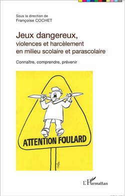 Jeux dangereux, violences et harcèlement en milieu scolaire et parascolaire - connaitre, comprendre, prévenir