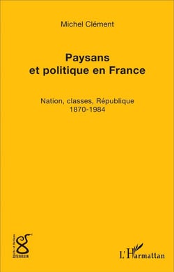 Paysans et politique en France : Nation, classes, République (1870-1984)