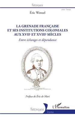 La Grenade française et ses institutions coloniales au XVIIe et XVIIIe siècles : entre échanges et dépendance