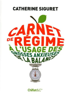 Carnet de regime a l'usage des grosses anxieuses de la balance