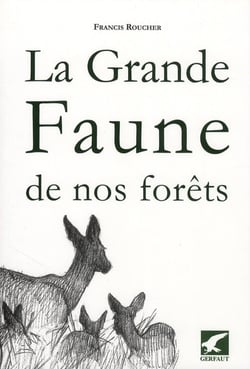 LA GRANDE FAUNE DE NOS FORETS