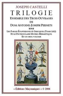Trilogie - ensemble des trois ouvrages de Dom Antoine-Joseph Pernety - les fables égyptiennes et grecques (t.1 et t.2) - le dictionnaire mytho-hermétique
