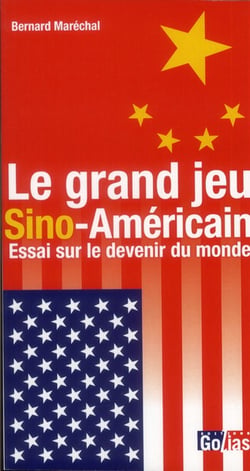 Le grand jeu sino-américain - essai sur le devenir du monde