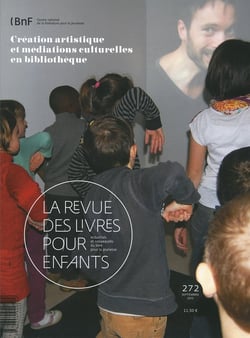 La revue des livres pour enfants n.272 : création artistique et médiations culturelles en bibliothèque
