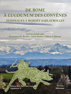 AQUITANIA Tome 31 : de Rome à Lugdunum des Convènes - hommages à Robert Sablayrolles