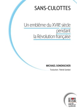 Sans-culottes : Un emblême du XVIIIe siècle pendant la révolution française