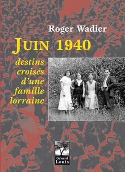 Juin 1940 - destins croises d'une famille lorraine