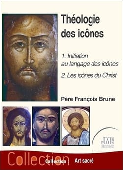 Théologie des icônes Tome 1 : 1, initiation au langage des icônes & 2, les icônes du Christ