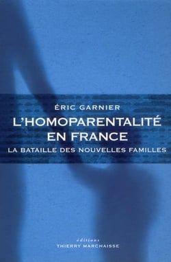L'homoparentalité en France - la bataille des nouvelles familles