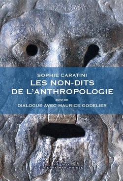 Les non-dits de l'anthropologie - dialogue avec Maurice Godelier