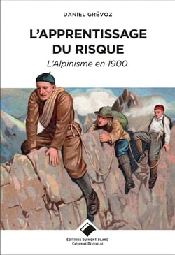 L'apprentissage du risque - l'alpinisme en 1900