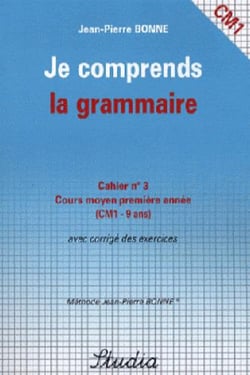 Je comprends la grammaire t.3 - cm1 - cours moyen première année avec corrigé des exercices