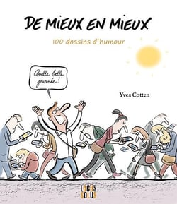De mieux en mieux : 100 dessins d'humour