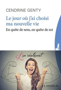 Le jour où j'ai choisi ma nouvelle vie - en quête de sens, en quête de soi