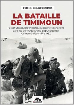 La bataille de timimoun : Parachutistes, légionnaires, aviateurs et sahariens dans les dunes du Grand Erg Occidental (Octobre à décembre 1957)