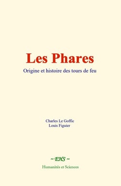 Les Phares : Origine et histoire des tours de feu