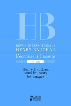Revue internationale Henry Bauchau n.13 : Henry Bauchau, sous les mots, les images