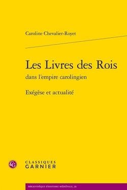 Les Livres des Rois dans l'empire carolingien : exégèse et actualité