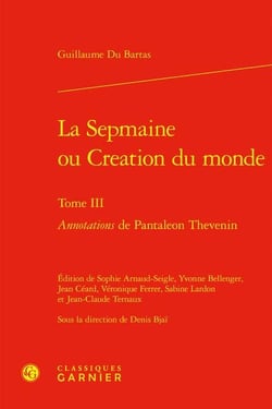 La Sepmaine ou Creation du monde Tome 3 : Annotations de Pantaleon Thevenin