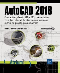 AutoCAD 2018 - conception, dessin 2D et 3D, présentation - tous les outils et fonctionnalités avancées autour de projets professionnels