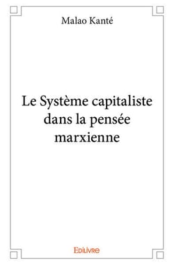 Le systeme capitaliste dans la pensee marxienne