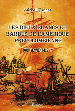 Les dieux blancs et barbus de l'amerique precolombienne - - d'ou venaient-ils ? -