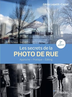 Les secrets de la photo de rue : approche, pratique, editing (2e édition)