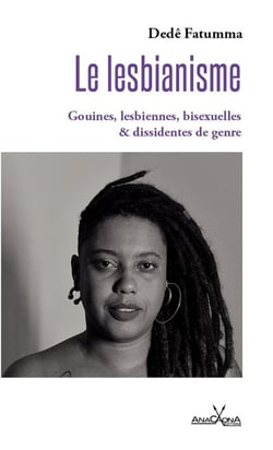 Le Lesbianisme : Gouines, lesbiennes, bisexuelles et dissidentes de genre